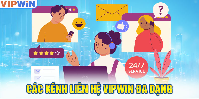 Các kênh liên hệ VIPwin đa dạng