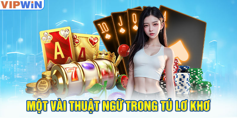 Một vài thuật ngữ trong tứ lơ khơ