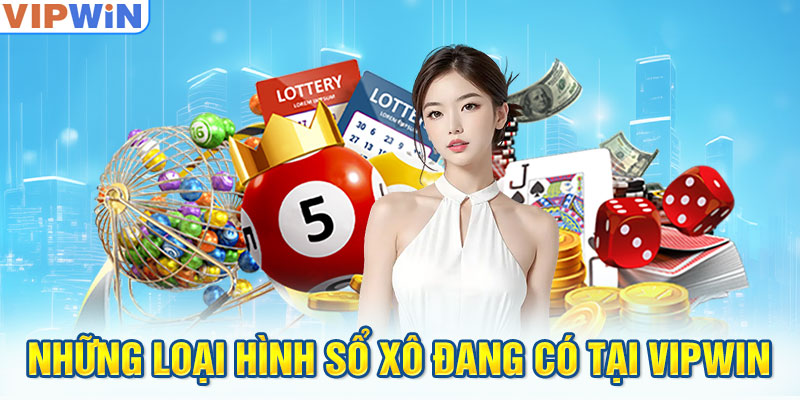 Những loại hình sổ xô đang có tại VIPwin