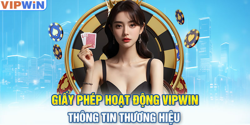 Giấy phép hoạt động VIPwin - Thông tin thương hiệu