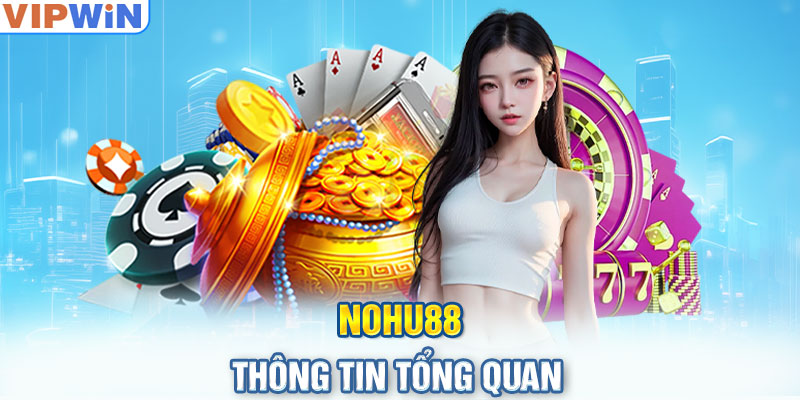 Nohu88 - Thông tin tổng quan