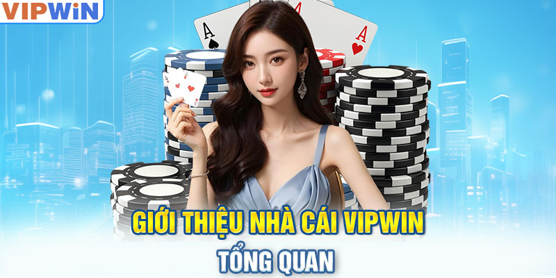 Giới thiệu nhà cái VIPwin - Tổng quan